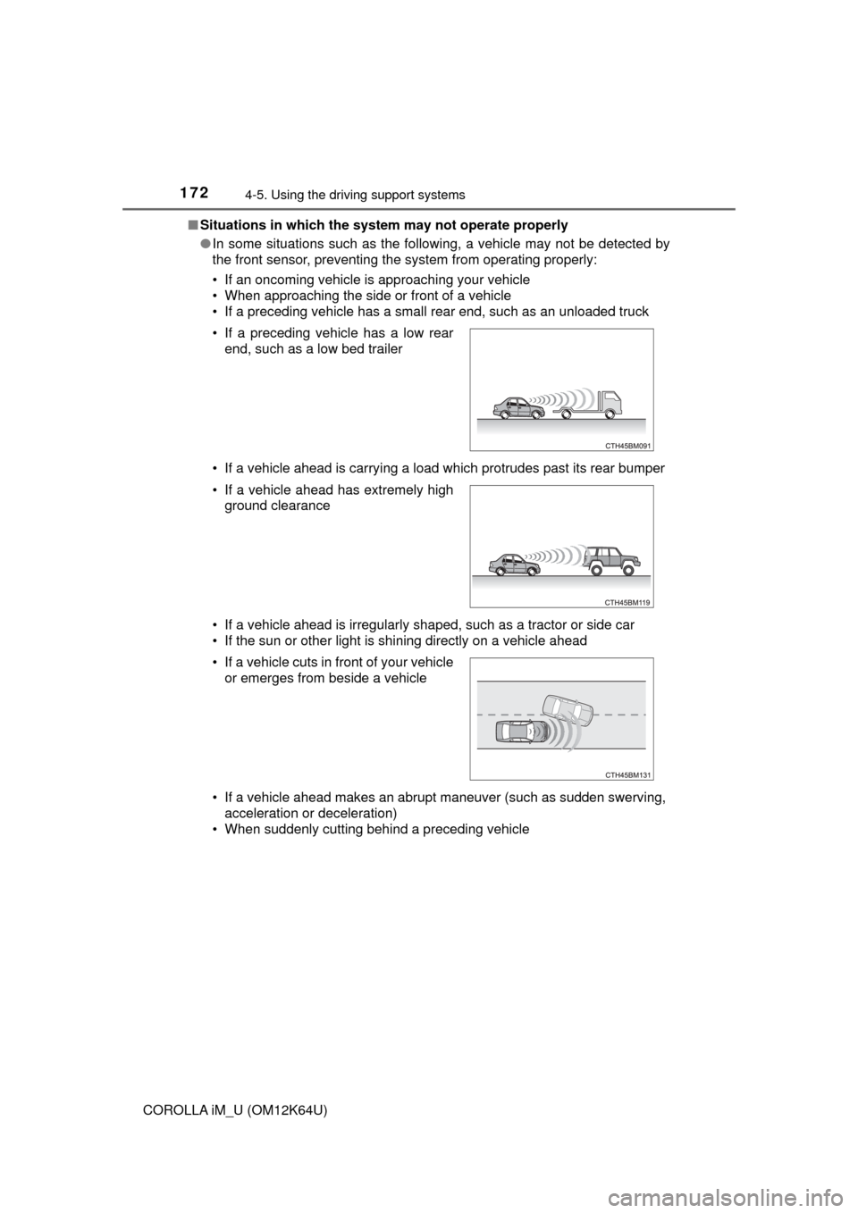TOYOTA COROLLA iM 2017 11.G Owners Manual 1724-5. Using the driving support systems
COROLLA iM_U (OM12K64U)■Situations in which the system may not operate properly
●In some situations such as the following, a vehicle may not be detected b TOYOTA COROLLA iM 2017 11.G Owners Manual 1724-5. Using the driving support systems
COROLLA iM_U (OM12K64U)■Situations in which the system may not operate properly
●In some situations such as the following, a vehicle may not be detected b