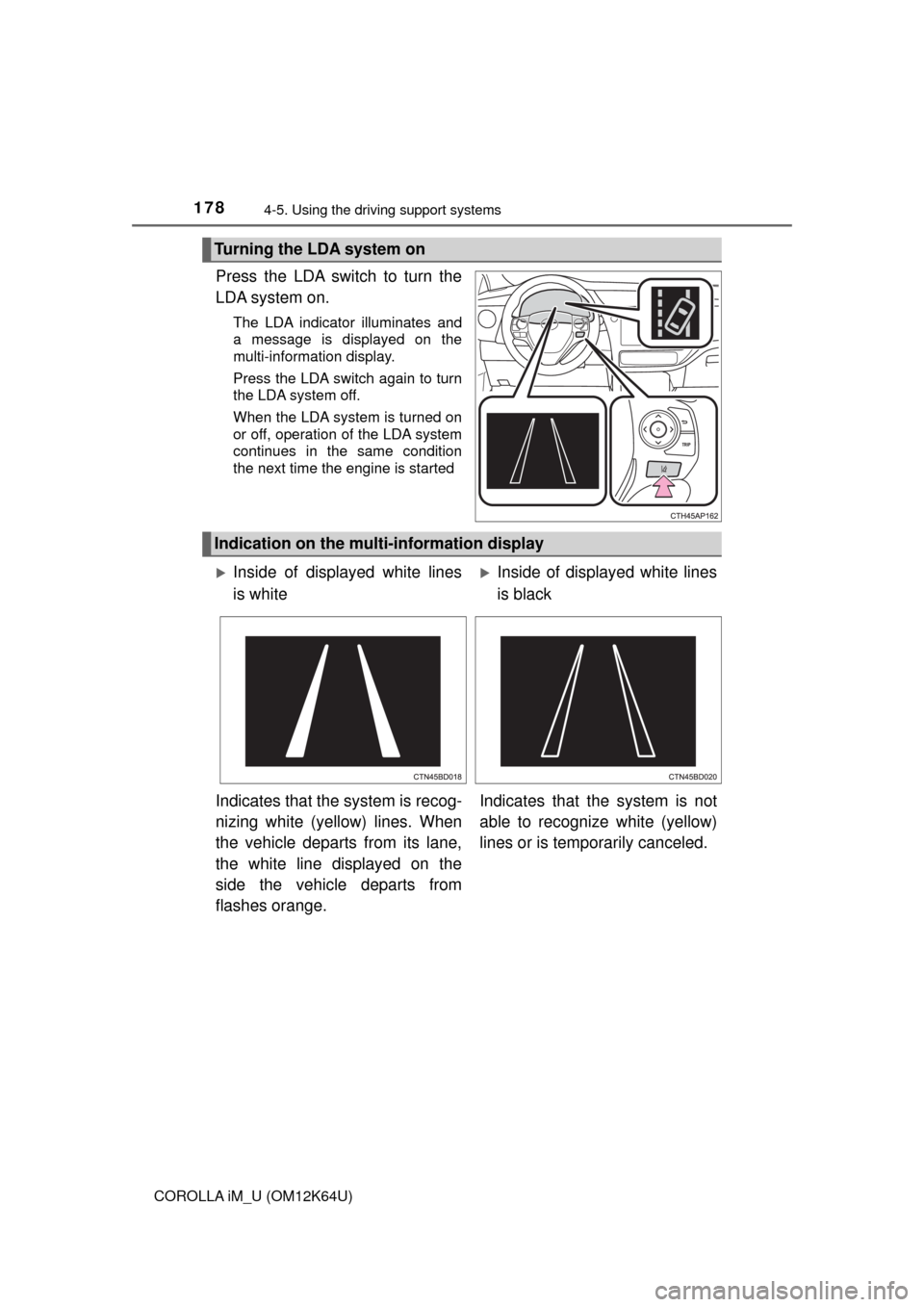 TOYOTA COROLLA iM 2017 11.G Owners Manual 1784-5. Using the driving support systems
COROLLA iM_U (OM12K64U)
Press the LDA switch to turn the
LDA system on.
The LDA indicator illuminates and
a message is displayed on the
multi-information disp TOYOTA COROLLA iM 2017 11.G Owners Manual 1784-5. Using the driving support systems
COROLLA iM_U (OM12K64U)
Press the LDA switch to turn the
LDA system on.
The LDA indicator illuminates and
a message is displayed on the
multi-information disp