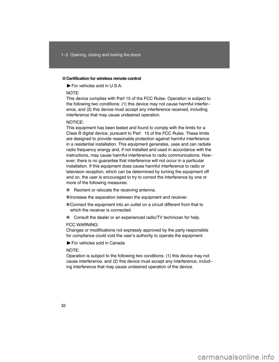 TOYOTA FJ CRUISER 2008 1.G Owners Manual 32 1−2. Opening, closing and locking the doors
Certification for wireless remote control
For vehicles sold in U.S.A.
NOTE:
This device complies with Part 15 of the FCC Rules. Operation is subject t