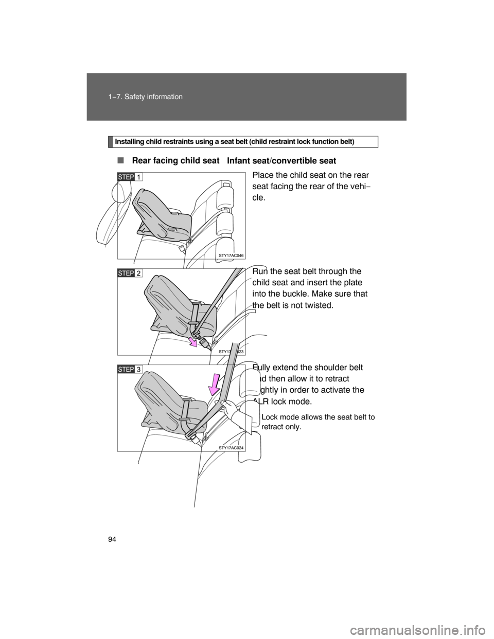 TOYOTA FJ CRUISER 2008 1.G Owners Manual 94 1−7. Safety information
Installing child restraints using a seat belt (child restraint lock function belt)
 Rear facing child seat 
Infant seat/convertible seat
Place the child seat on the rear
