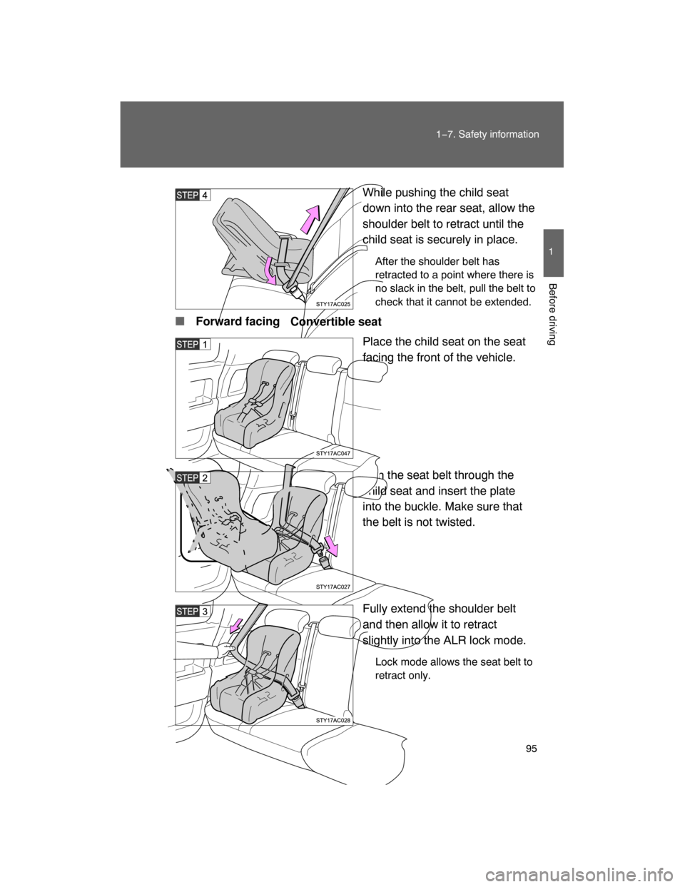 TOYOTA FJ CRUISER 2008 1.G Owners Manual 95
1−7. Safety information
1
Before driving
While pushing the child seat
down into the rear seat, allow the
shoulder belt to retract until the
child seat is securely in place.
After the shoulder bel