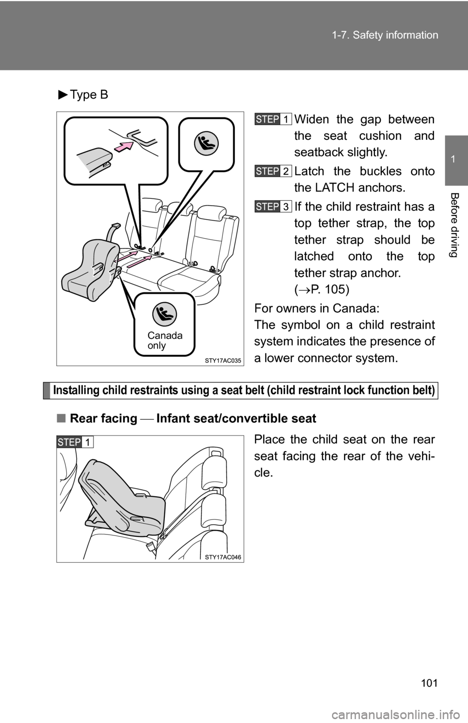TOYOTA FJ CRUISER 2009 1.G Owners Manual 101
1-7. Safety information
1
Before driving
Type B
Widen the gap between
the seat cushion and
seatback slightly.
Latch the buckles onto
the LATCH anchors.
If the child restraint has a
top tether stra TOYOTA FJ CRUISER 2009 1.G Owners Manual 101
1-7. Safety information
1
Before driving
Type B
Widen the gap between
the seat cushion and
seatback slightly.
Latch the buckles onto
the LATCH anchors.
If the child restraint has a
top tether stra