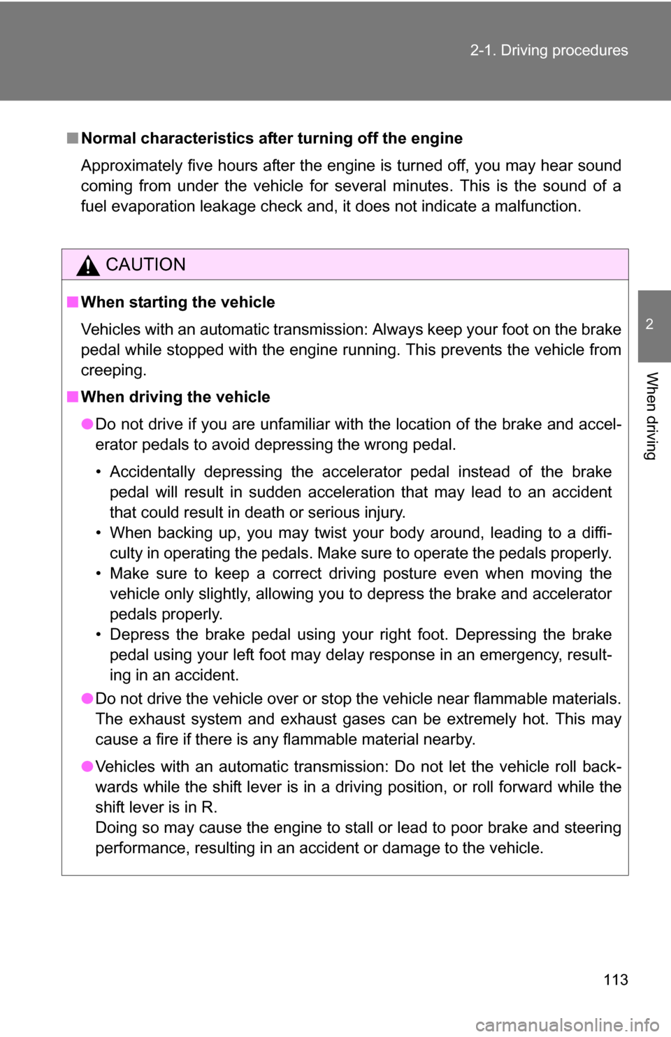 TOYOTA FJ CRUISER 2009 1.G Owners Manual 113
2-1. Driving procedures
2
When driving
■
Normal characteristics afte r turning off the engine
Approximately five hours after the engine is turned off, you may hear sound
coming from under the ve TOYOTA FJ CRUISER 2009 1.G Owners Manual 113
2-1. Driving procedures
2
When driving
■
Normal characteristics afte r turning off the engine
Approximately five hours after the engine is turned off, you may hear sound
coming from under the ve