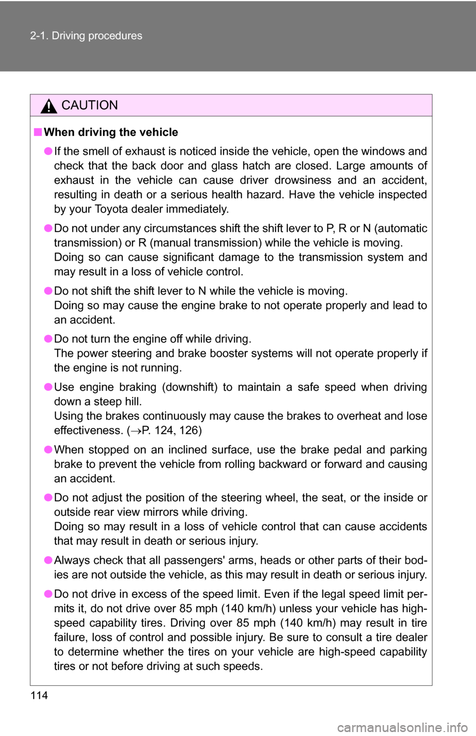 TOYOTA FJ CRUISER 2009 1.G Owners Manual 114 2-1. Driving procedures
CAUTION
■When driving the vehicle
●If the smell of exhaust is noticed inside the vehicle, open the windows and
check that the back door and glass hatch are closed. Larg TOYOTA FJ CRUISER 2009 1.G Owners Manual 114 2-1. Driving procedures
CAUTION
■When driving the vehicle
●If the smell of exhaust is noticed inside the vehicle, open the windows and
check that the back door and glass hatch are closed. Larg