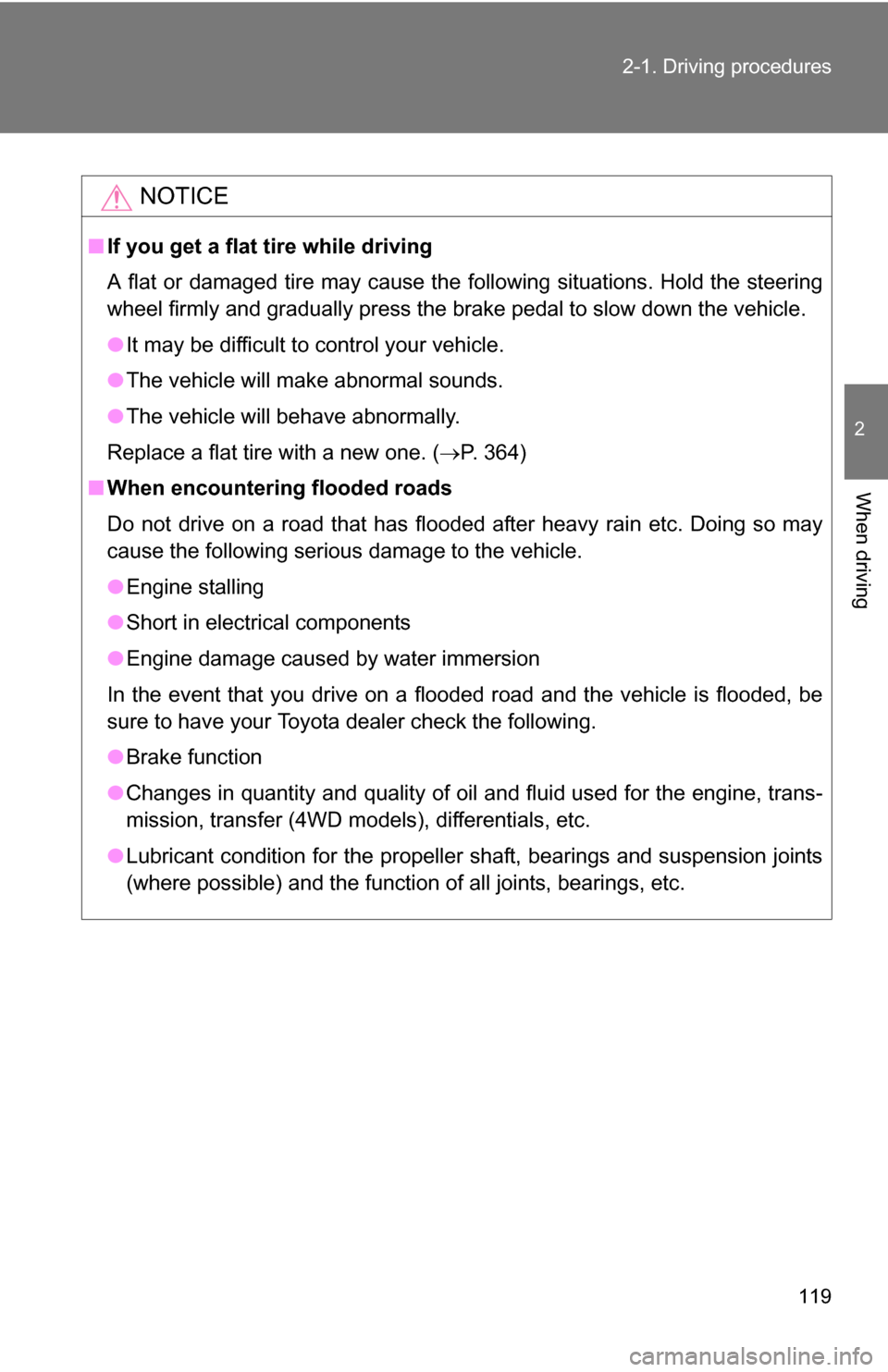 TOYOTA FJ CRUISER 2009 1.G Owners Manual 119
2-1. Driving procedures
2
When driving
NOTICE
■
If you get a flat tire while driving
A flat or damaged tire may cause the following situations. Hold the steering
wheel firmly and gradually press TOYOTA FJ CRUISER 2009 1.G Owners Manual 119
2-1. Driving procedures
2
When driving
NOTICE
■
If you get a flat tire while driving
A flat or damaged tire may cause the following situations. Hold the steering
wheel firmly and gradually press