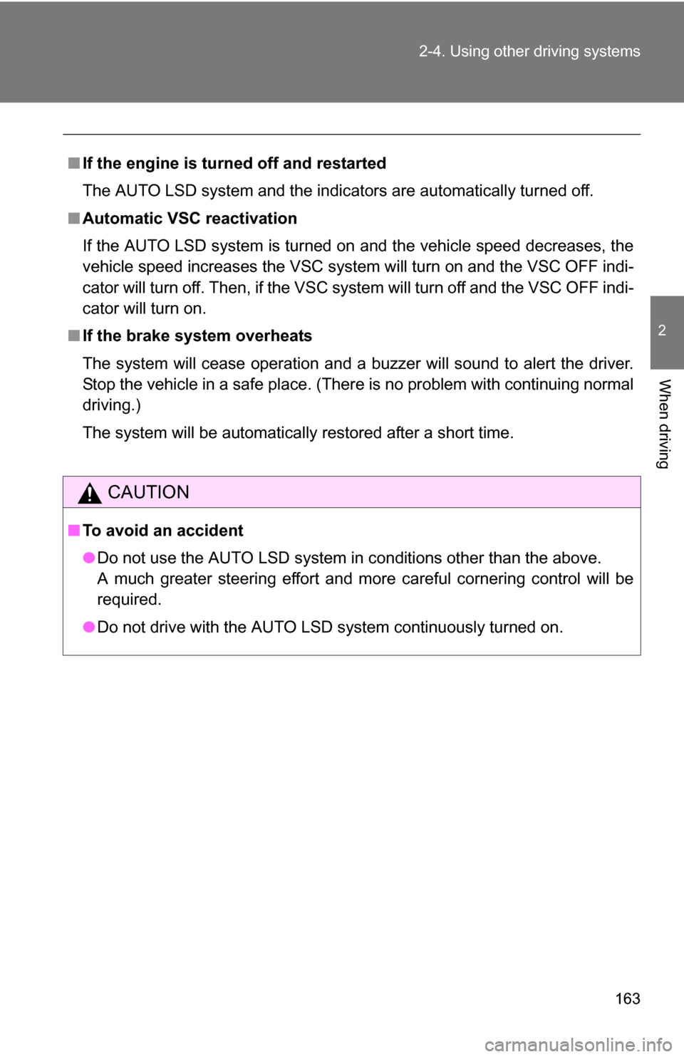 TOYOTA FJ CRUISER 2009 1.G Owners Manual 163
2-4. Using other
driving systems
2
When driving
■If the engine is turned off and restarted
The AUTO LSD system and the indicators are automatically turned off.
■ Automatic VSC reactivation
If TOYOTA FJ CRUISER 2009 1.G Owners Manual 163
2-4. Using other
driving systems
2
When driving
■If the engine is turned off and restarted
The AUTO LSD system and the indicators are automatically turned off.
■ Automatic VSC reactivation
If