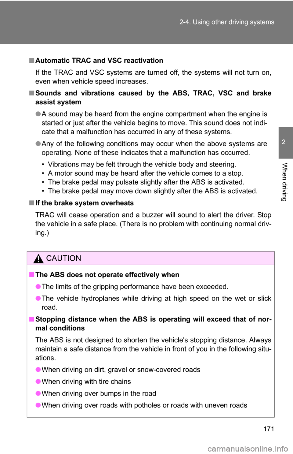 TOYOTA FJ CRUISER 2009 1.G Owners Manual 171
2-4. Using other
driving systems
2
When driving
■Automatic TRAC and VSC reactivation
If the TRAC and VSC systems are turned off, the systems will not turn on,
even when vehicle speed increases. TOYOTA FJ CRUISER 2009 1.G Owners Manual 171
2-4. Using other
driving systems
2
When driving
■Automatic TRAC and VSC reactivation
If the TRAC and VSC systems are turned off, the systems will not turn on,
even when vehicle speed increases.