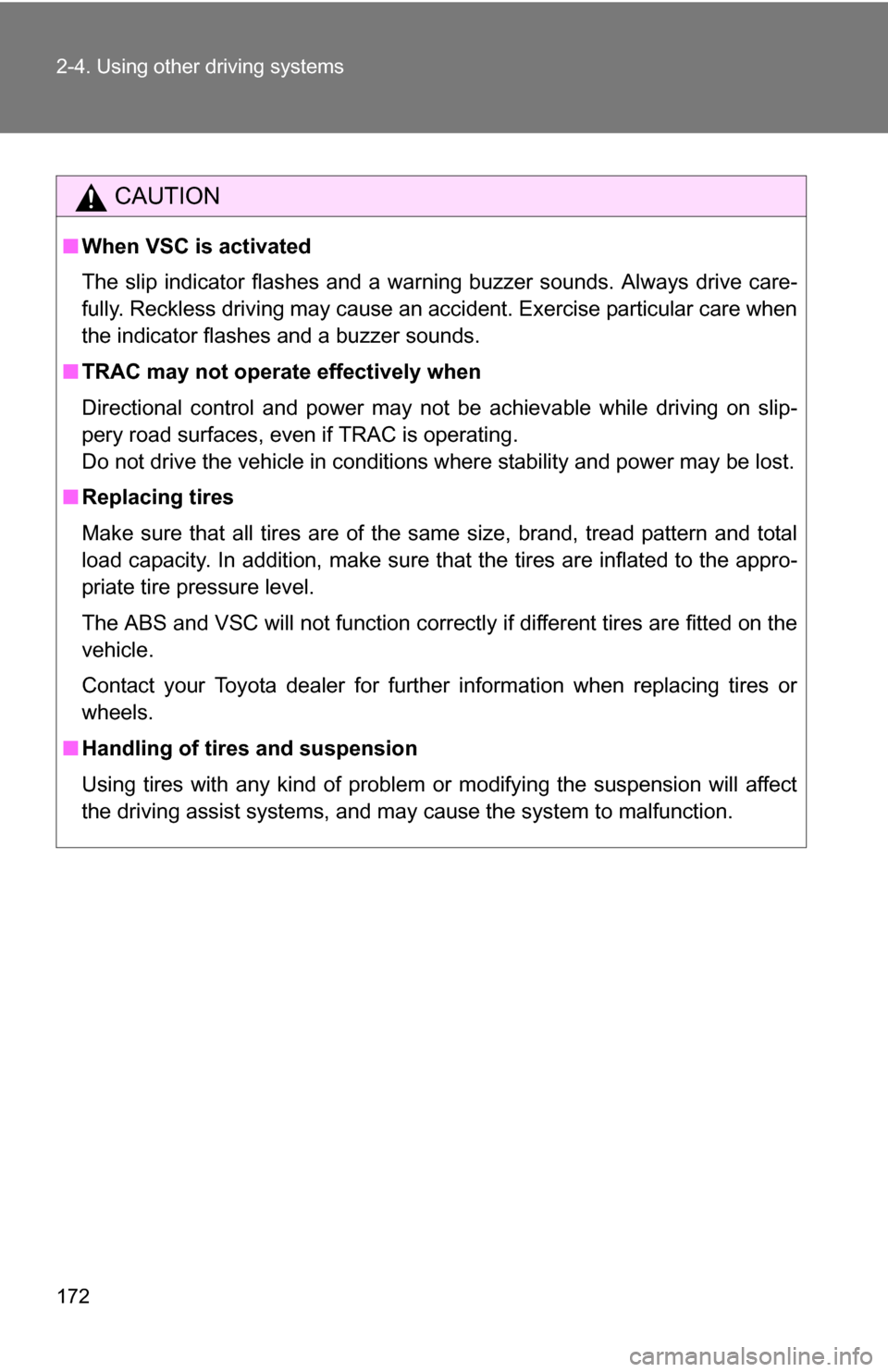 TOYOTA FJ CRUISER 2009 1.G Owners Manual 172 2-4. Using other driving systems
CAUTION
■When VSC is activated
The slip indicator flashes and a warning buzzer sounds. Always drive care-
fully. Reckless driving may cause an accident. Exercise TOYOTA FJ CRUISER 2009 1.G Owners Manual 172 2-4. Using other driving systems
CAUTION
■When VSC is activated
The slip indicator flashes and a warning buzzer sounds. Always drive care-
fully. Reckless driving may cause an accident. Exercise