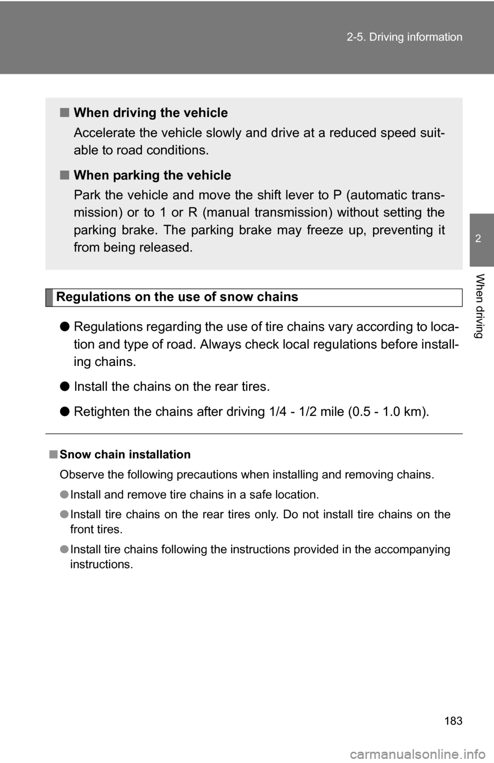 TOYOTA FJ CRUISER 2009 1.G Owners Manual 183
2-5. Driving information
2
When driving
Regulations on the use of snow chains
● Regulations regarding the use of tire chains vary according to loca-
tion and type of road. Always check local r TOYOTA FJ CRUISER 2009 1.G Owners Manual 183
2-5. Driving information
2
When driving
Regulations on the use of snow chains
● Regulations regarding the use of tire chains vary according to loca-
tion and type of road. Always check local r