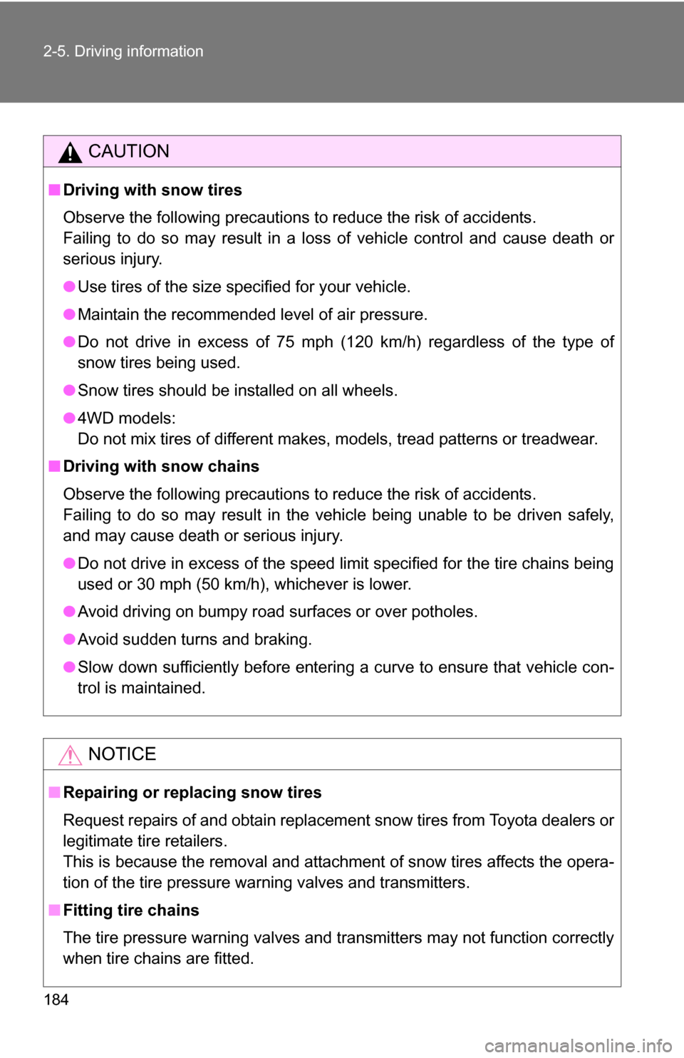 TOYOTA FJ CRUISER 2009 1.G Owners Manual 184 2-5. Driving information
CAUTION
■Driving with snow tires
Observe the following precautions to reduce the risk of accidents.
Failing to do so may result in a loss of vehicle control and cause de TOYOTA FJ CRUISER 2009 1.G Owners Manual 184 2-5. Driving information
CAUTION
■Driving with snow tires
Observe the following precautions to reduce the risk of accidents.
Failing to do so may result in a loss of vehicle control and cause de