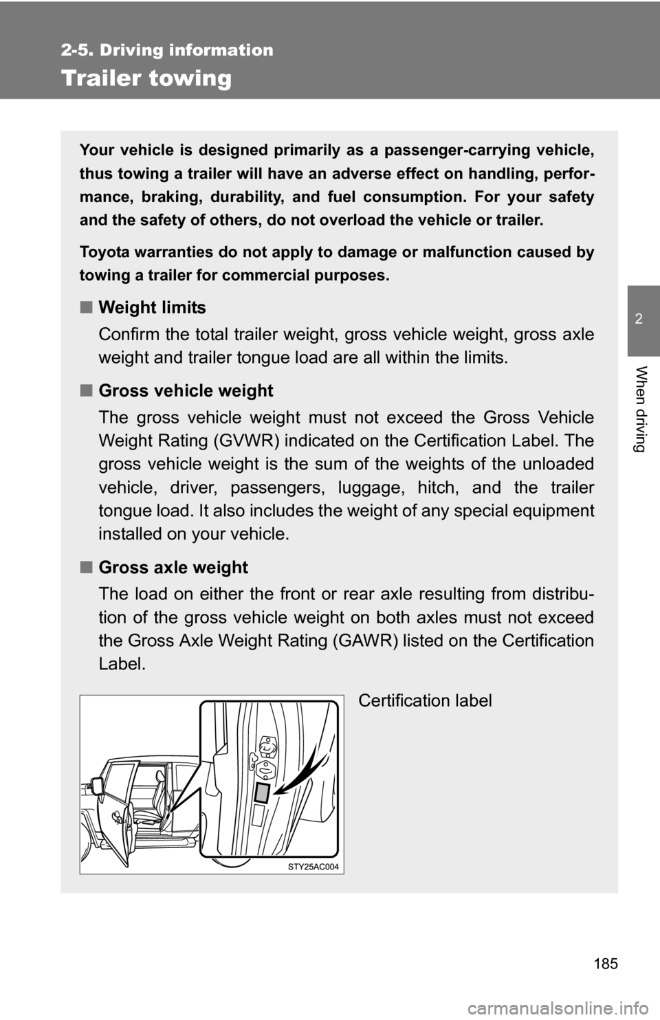 TOYOTA FJ CRUISER 2009 1.G Owners Manual 185
2-5. Driving information
2
When driving
Trailer towing
Your vehicle is designed primarily as a passenger-carrying vehicle,
thus towing a trailer will have an ad verse effect on handling, perfor-
m TOYOTA FJ CRUISER 2009 1.G Owners Manual 185
2-5. Driving information
2
When driving
Trailer towing
Your vehicle is designed primarily as a passenger-carrying vehicle,
thus towing a trailer will have an ad verse effect on handling, perfor-
m