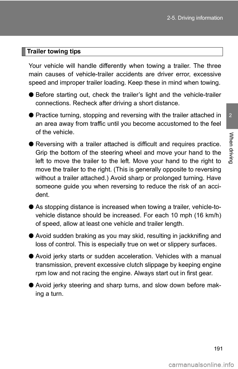 TOYOTA FJ CRUISER 2009 1.G Owners Manual 191
2-5. Driving information
2
When driving
Trailer towing tips
Your vehicle will handle differently when towing a trailer. The three
main causes of vehicle-trailer ac cidents are driver error, exces TOYOTA FJ CRUISER 2009 1.G Owners Manual 191
2-5. Driving information
2
When driving
Trailer towing tips
Your vehicle will handle differently when towing a trailer. The three
main causes of vehicle-trailer ac cidents are driver error, exces