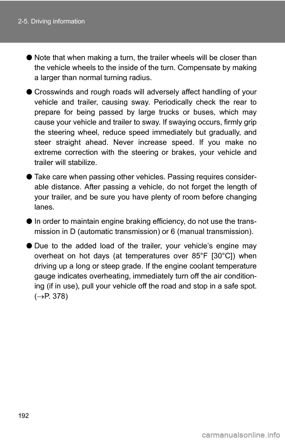 TOYOTA FJ CRUISER 2009 1.G Owners Manual 192 2-5. Driving information
●Note that when making a turn, th e trailer wheels will be closer than
the vehicle wheels to the inside of the turn. Compensate by making
a larger than normal turning ra TOYOTA FJ CRUISER 2009 1.G Owners Manual 192 2-5. Driving information
●Note that when making a turn, th e trailer wheels will be closer than
the vehicle wheels to the inside of the turn. Compensate by making
a larger than normal turning ra
