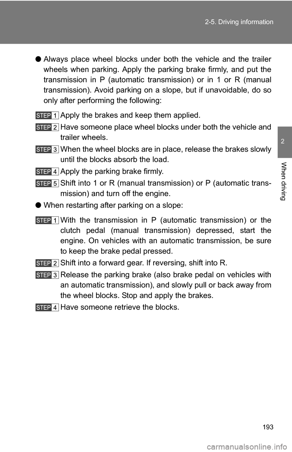 TOYOTA FJ CRUISER 2009 1.G Owners Manual 193
2-5. Driving information
2
When driving
●
Always place wheel blocks under both the vehicle and the trailer
wheels when parking. Apply the parking brake firmly, and put the
transmission in P (aut TOYOTA FJ CRUISER 2009 1.G Owners Manual 193
2-5. Driving information
2
When driving
●
Always place wheel blocks under both the vehicle and the trailer
wheels when parking. Apply the parking brake firmly, and put the
transmission in P (aut