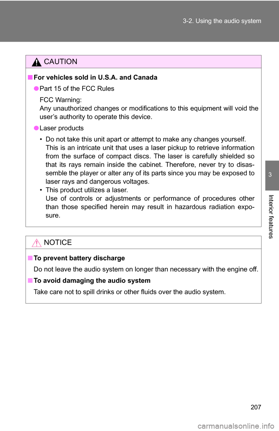 TOYOTA FJ CRUISER 2009 1.G Owners Manual 207
3-2. Using the audio system
3
Interior features
CAUTION
■
For vehicles sold in U.S.A. and Canada
●Part 15 of the FCC Rules
FCC Warning:
Any unauthorized changes or modifications to this equipm TOYOTA FJ CRUISER 2009 1.G Owners Manual 207
3-2. Using the audio system
3
Interior features
CAUTION
■
For vehicles sold in U.S.A. and Canada
●Part 15 of the FCC Rules
FCC Warning:
Any unauthorized changes or modifications to this equipm