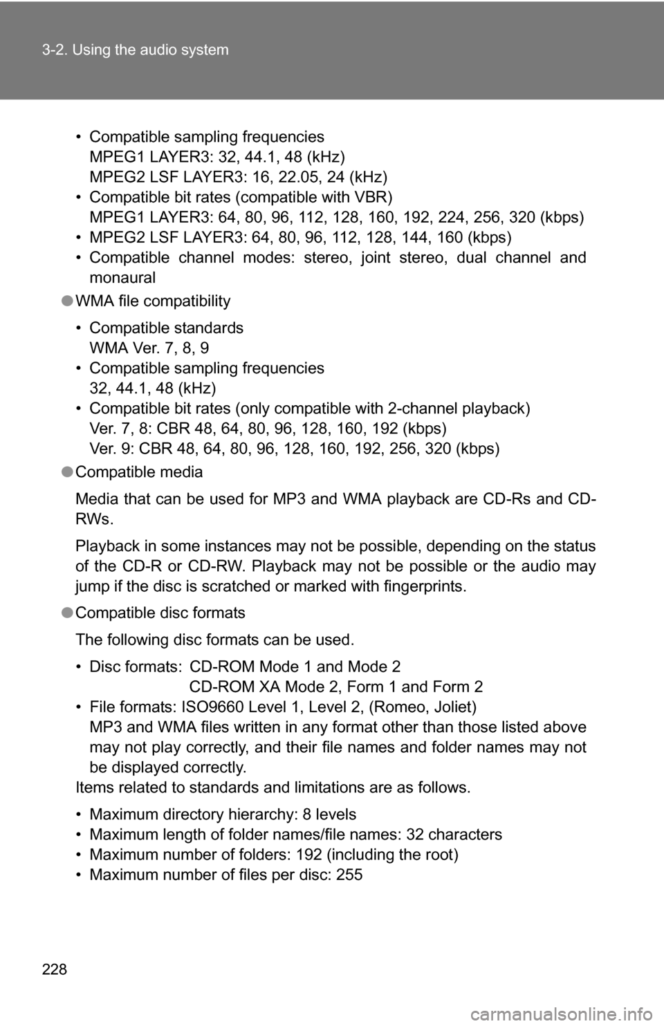 TOYOTA FJ CRUISER 2009 1.G Owners Manual 228 3-2. Using the audio system
• Compatible sampling frequenciesMPEG1 LAYER3: 32, 44.1, 48 (kHz)
MPEG2 LSF LAYER3: 16, 22.05, 24 (kHz)
• Compatible bit rates (compatible with VBR) MPEG1 LAYER3: 6 TOYOTA FJ CRUISER 2009 1.G Owners Manual 228 3-2. Using the audio system
• Compatible sampling frequenciesMPEG1 LAYER3: 32, 44.1, 48 (kHz)
MPEG2 LSF LAYER3: 16, 22.05, 24 (kHz)
• Compatible bit rates (compatible with VBR) MPEG1 LAYER3: 6