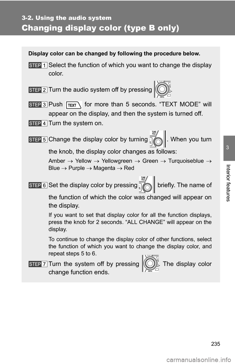 TOYOTA FJ CRUISER 2009 1.G Owners Manual 235
3-2. Using the audio system
3
Interior features
Changing display color (type B only)
Display color can be changed by following the procedure below.
Select the function of which you want to change TOYOTA FJ CRUISER 2009 1.G Owners Manual 235
3-2. Using the audio system
3
Interior features
Changing display color (type B only)
Display color can be changed by following the procedure below.
Select the function of which you want to change