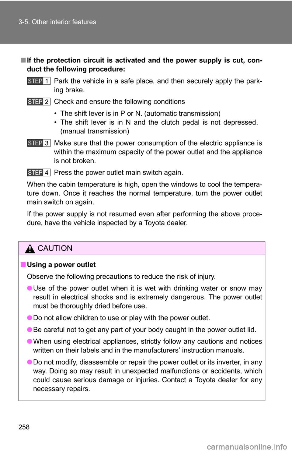 TOYOTA FJ CRUISER 2009 1.G Owners Manual 258 3-5. Other interior features
■If the protection circuit is activated and the power supply is cut, con-
duct the following procedure:
Park the vehicle in a safe place, and then securely apply th TOYOTA FJ CRUISER 2009 1.G Owners Manual 258 3-5. Other interior features
■If the protection circuit is activated and the power supply is cut, con-
duct the following procedure:
Park the vehicle in a safe place, and then securely apply th
