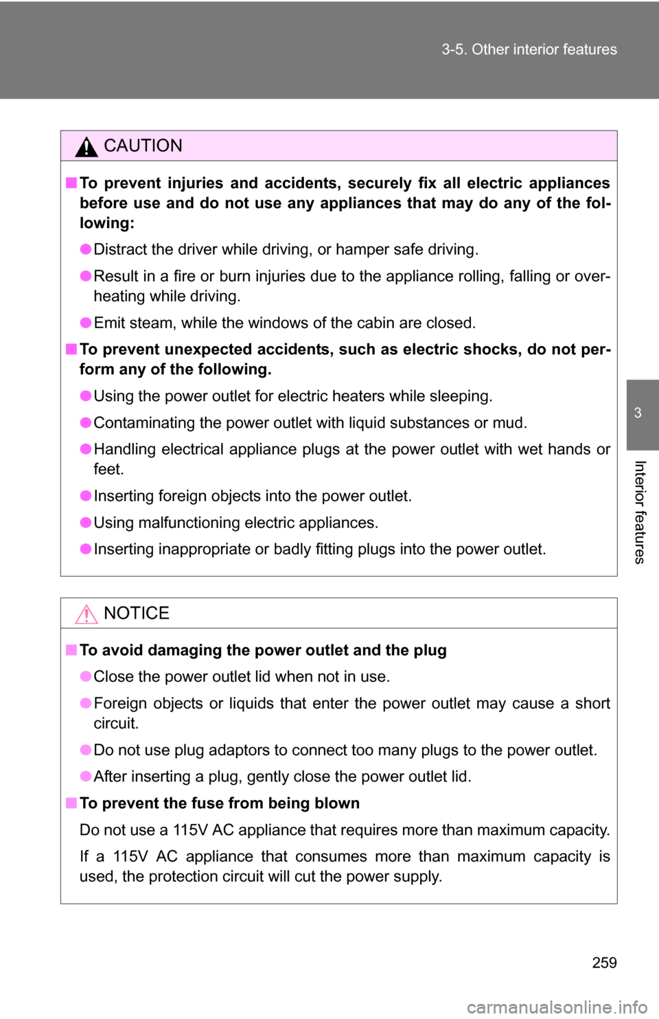 TOYOTA FJ CRUISER 2009 1.G Owners Manual 259
3-5. Other interior features
3
Interior features
CAUTION
■
To prevent injuries and accidents, secu rely fix all electric appliances
before use and do not use any app liances that may do any of t TOYOTA FJ CRUISER 2009 1.G Owners Manual 259
3-5. Other interior features
3
Interior features
CAUTION
■
To prevent injuries and accidents, secu rely fix all electric appliances
before use and do not use any app liances that may do any of t