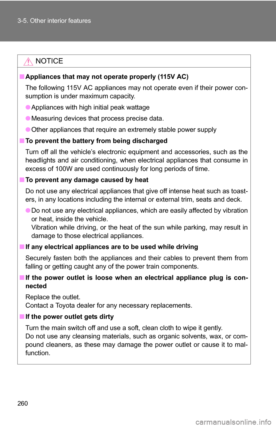 TOYOTA FJ CRUISER 2009 1.G Owners Manual 260 3-5. Other interior features
NOTICE
■Appliances that may not ope rate properly (115V AC)
The following 115V AC appliances may not operate even if their power con-
sumption is under maximum capac TOYOTA FJ CRUISER 2009 1.G Owners Manual 260 3-5. Other interior features
NOTICE
■Appliances that may not ope rate properly (115V AC)
The following 115V AC appliances may not operate even if their power con-
sumption is under maximum capac