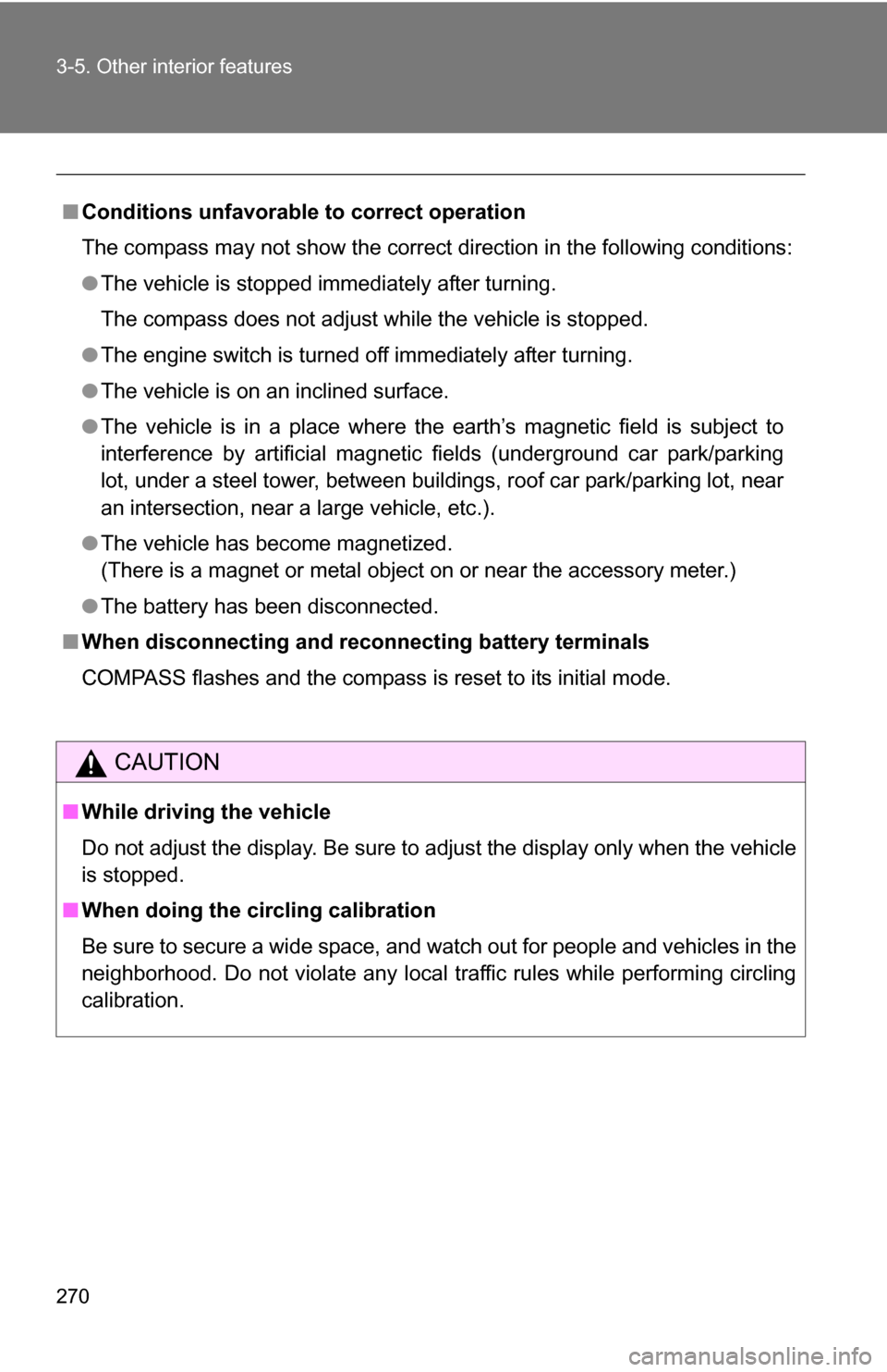 TOYOTA FJ CRUISER 2009 1.G Owners Manual 270 3-5. Other interior features
■Conditions unfavorable to correct operation
The compass may not show the correct direction in the following conditions:
●The vehicle is stopped immediately after TOYOTA FJ CRUISER 2009 1.G Owners Manual 270 3-5. Other interior features
■Conditions unfavorable to correct operation
The compass may not show the correct direction in the following conditions:
●The vehicle is stopped immediately after