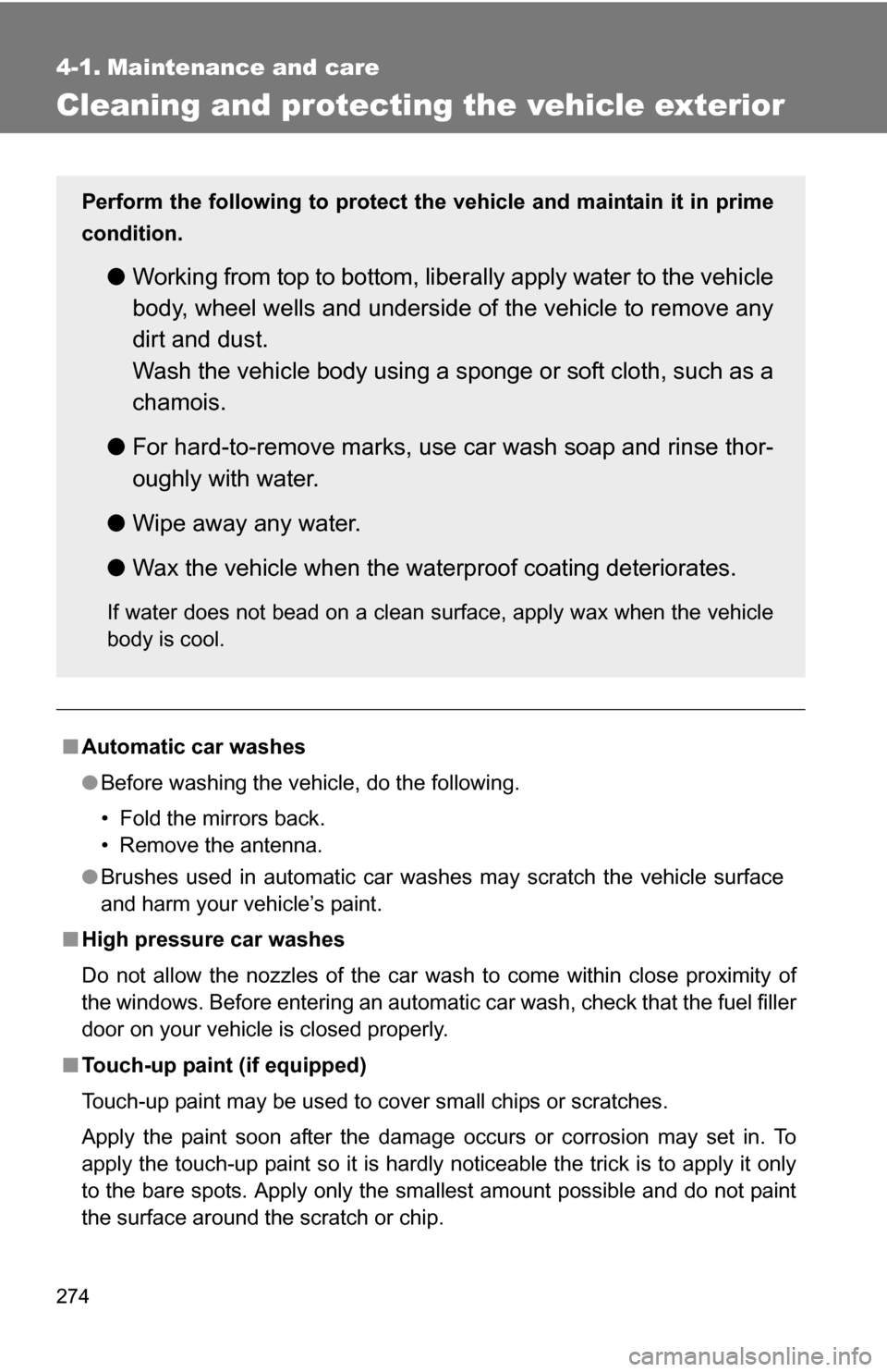 TOYOTA FJ CRUISER 2009 1.G Owners Manual 274
4-1. Maintenance and care
Cleaning and protecting the vehicle exterior
■Automatic car washes
●Before washing the vehicle, do the following.
• Fold the mirrors back.
• Remove the antenna.
TOYOTA FJ CRUISER 2009 1.G Owners Manual 274
4-1. Maintenance and care
Cleaning and protecting the vehicle exterior
■Automatic car washes
●Before washing the vehicle, do the following.
• Fold the mirrors back.
• Remove the antenna.