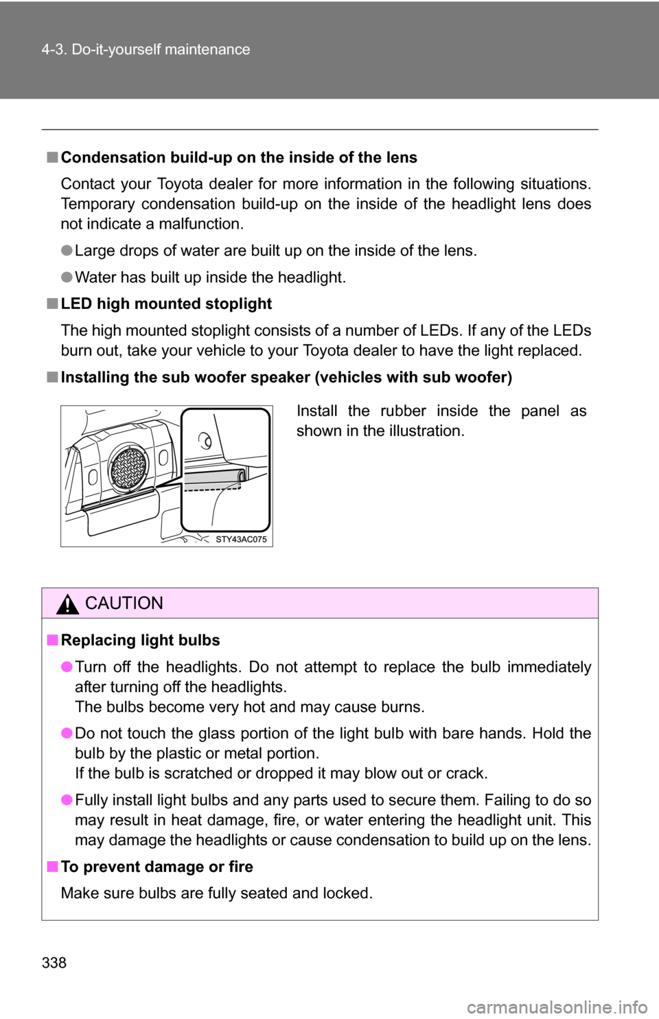TOYOTA FJ CRUISER 2009 1.G Owners Manual 338 4-3. Do-it-yourself maintenance
■Condensation build-up on th e inside of the lens
Contact your Toyota dealer for more information in the following situations.
Temporary condensation build-up on TOYOTA FJ CRUISER 2009 1.G Owners Manual 338 4-3. Do-it-yourself maintenance
■Condensation build-up on th e inside of the lens
Contact your Toyota dealer for more information in the following situations.
Temporary condensation build-up on