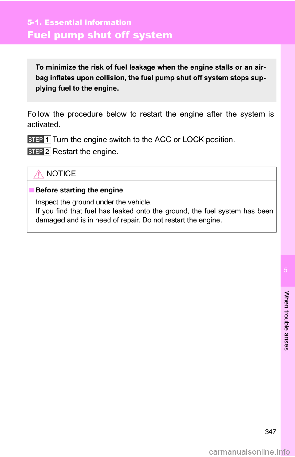 TOYOTA FJ CRUISER 2009 1.G Owners Manual 5
When trouble arises
347
5-1. Essential information
Fuel pump shut off system
Follow the procedure below to restart the engine after the system is
activated.Turn the engine switch to the ACC or LOCK TOYOTA FJ CRUISER 2009 1.G Owners Manual 5
When trouble arises
347
5-1. Essential information
Fuel pump shut off system
Follow the procedure below to restart the engine after the system is
activated.Turn the engine switch to the ACC or LOCK
