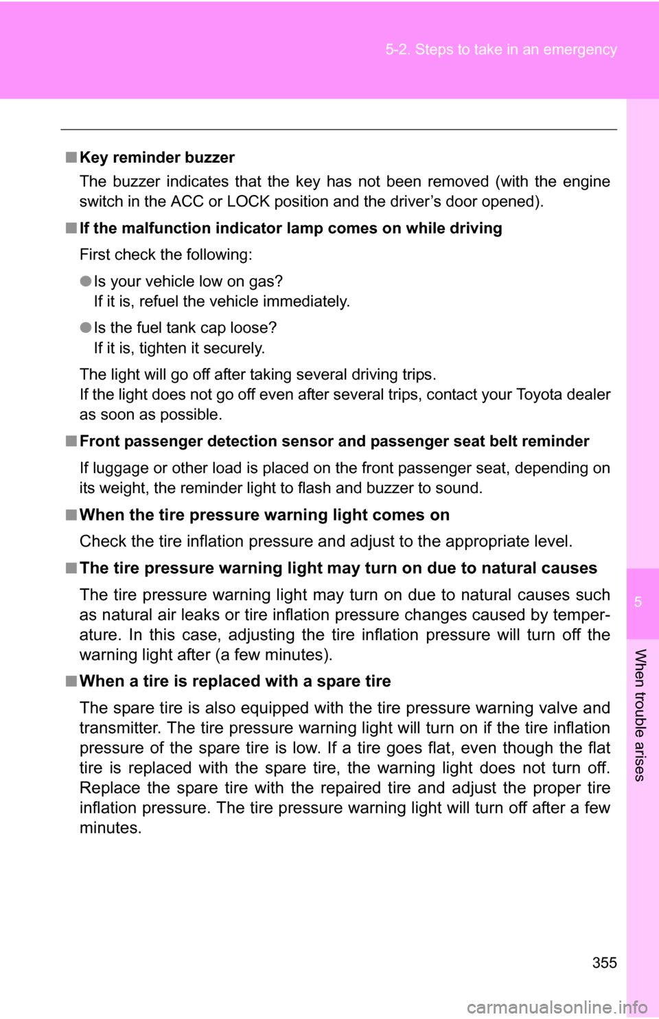 TOYOTA FJ CRUISER 2009 1.G Owners Manual 5
When trouble arises
355
5-2. Steps to take in an emergency
■
Key reminder buzzer
The buzzer indicates that the key has not been removed (with the engine
switch in the ACC or LOCK position and the TOYOTA FJ CRUISER 2009 1.G Owners Manual 5
When trouble arises
355
5-2. Steps to take in an emergency
■
Key reminder buzzer
The buzzer indicates that the key has not been removed (with the engine
switch in the ACC or LOCK position and the