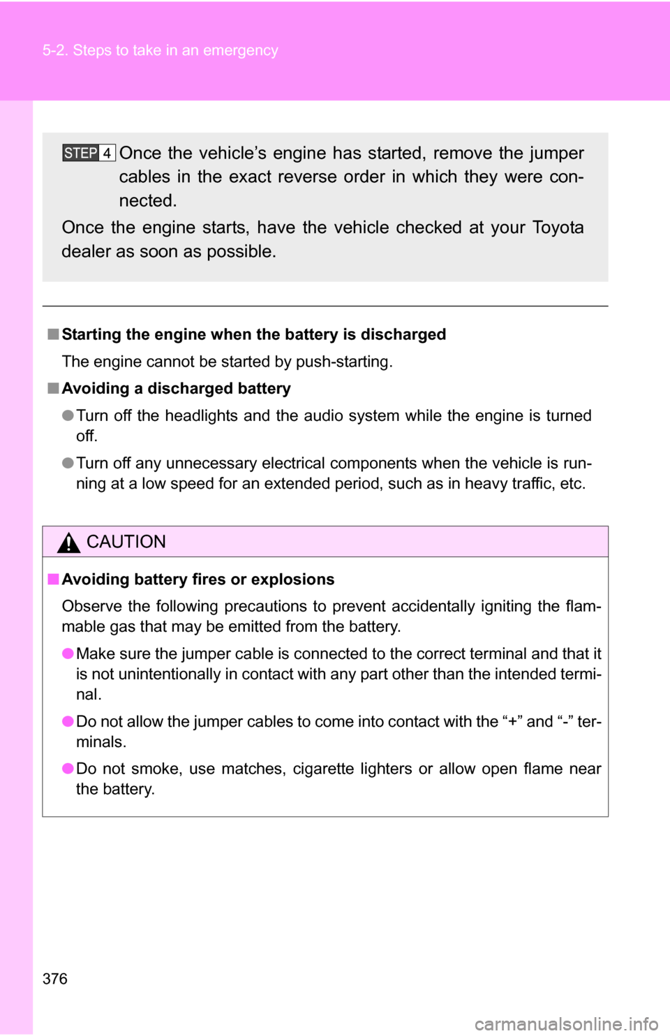 TOYOTA FJ CRUISER 2009 1.G Owners Manual 376 5-2. Steps to take in an emergency
■Starting the engine when the battery is discharged
The engine cannot be started by push-starting.
■ Avoiding a discharged battery
●Turn off the headlight TOYOTA FJ CRUISER 2009 1.G Owners Manual 376 5-2. Steps to take in an emergency
■Starting the engine when the battery is discharged
The engine cannot be started by push-starting.
■ Avoiding a discharged battery
●Turn off the headlight