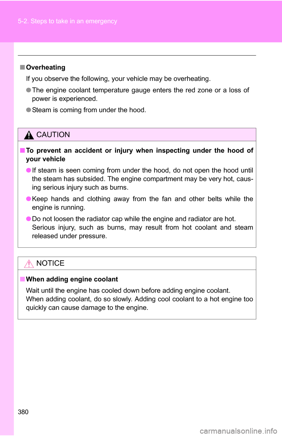 TOYOTA FJ CRUISER 2009 1.G Owners Manual 380 5-2. Steps to take in an emergency
■Overheating
If you observe the following, your vehicle may be overheating.
●The engine coolant temperature gauge enters the red zone or a loss of
power is e TOYOTA FJ CRUISER 2009 1.G Owners Manual 380 5-2. Steps to take in an emergency
■Overheating
If you observe the following, your vehicle may be overheating.
●The engine coolant temperature gauge enters the red zone or a loss of
power is e