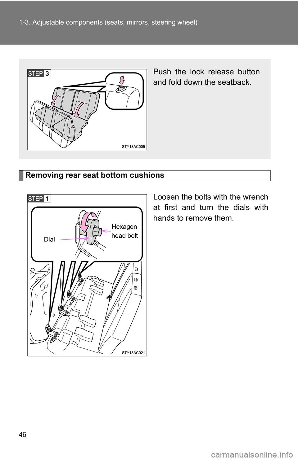 TOYOTA FJ CRUISER 2009 1.G Service Manual 46 1-3. Adjustable components (seats, mirrors, steering wheel)
Removing rear seat bottom cushions
Loosen the bolts with the wrench
at first and turn the dials with
hands to remove them.
Push the lock 