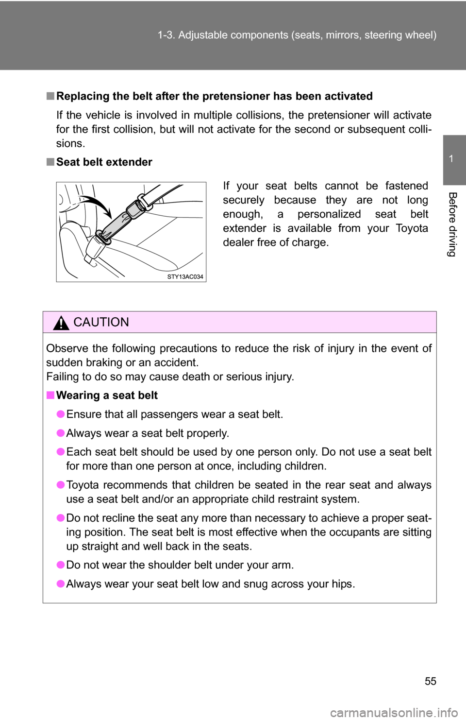 TOYOTA FJ CRUISER 2009 1.G Workshop Manual 55
1-3. Adjustable components (s
eats, mirrors, steering wheel)
1
Before driving
■Replacing the belt after the pretensioner has been activated
If the vehicle is involved in multiple collisions, the TOYOTA FJ CRUISER 2009 1.G Workshop Manual 55
1-3. Adjustable components (s
eats, mirrors, steering wheel)
1
Before driving
■Replacing the belt after the pretensioner has been activated
If the vehicle is involved in multiple collisions, the