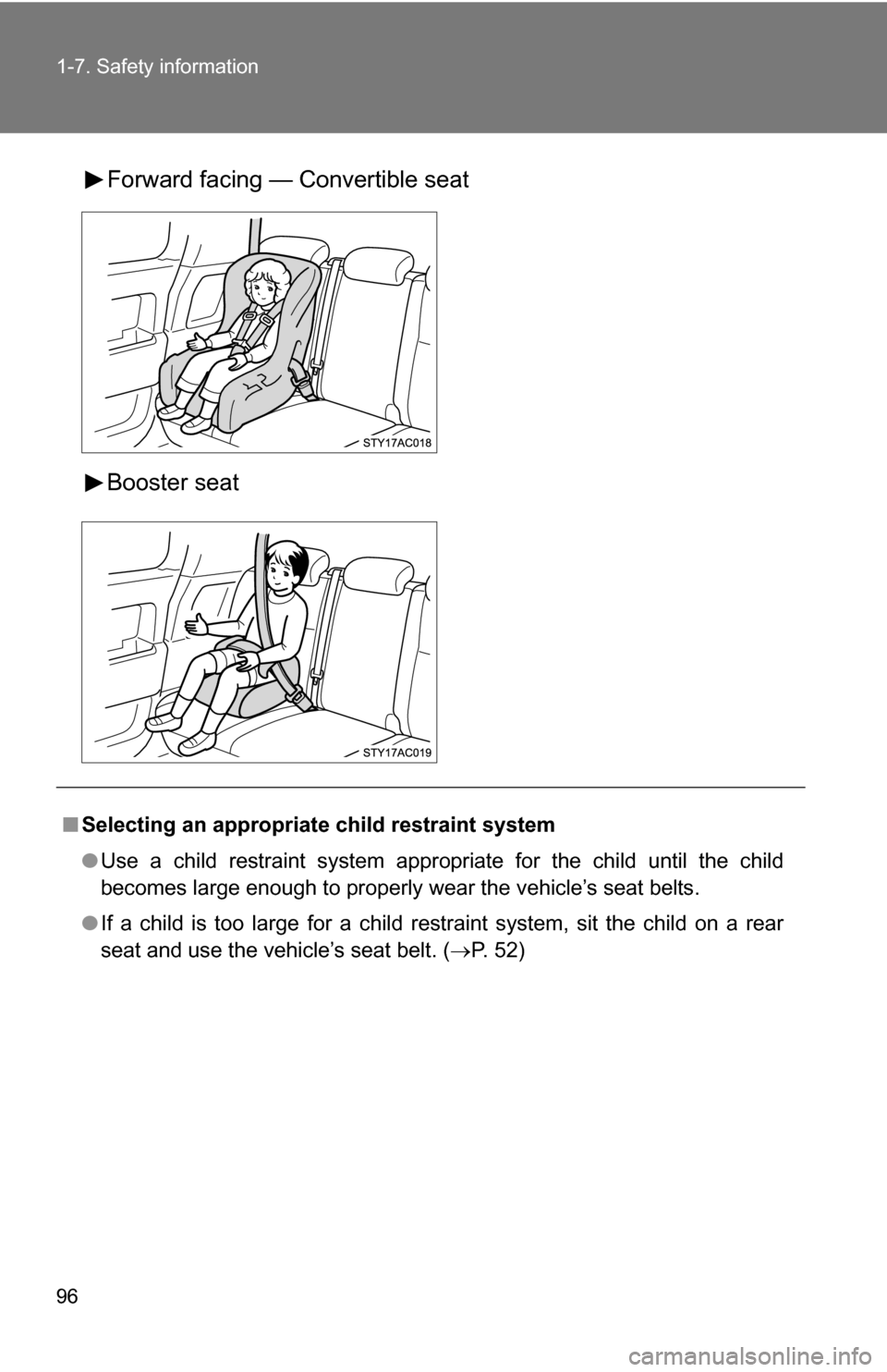 TOYOTA FJ CRUISER 2009 1.G Owners Manual 96 1-7. Safety information
Forward facing — Convertible seat
Booster seat
■Selecting an appropriat e child restraint system
● Use a child restraint system appropriate for the child until the chi TOYOTA FJ CRUISER 2009 1.G Owners Manual 96 1-7. Safety information
Forward facing — Convertible seat
Booster seat
■Selecting an appropriat e child restraint system
● Use a child restraint system appropriate for the child until the chi