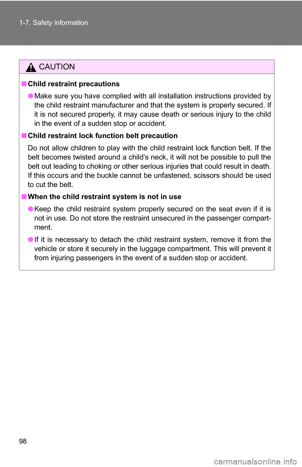 TOYOTA FJ CRUISER 2009 1.G Owners Manual 98 1-7. Safety information
CAUTION
■Child restraint precautions
●Make sure you have complied with all installation instructions provided by
the child restraint manufacturer and that the system is TOYOTA FJ CRUISER 2009 1.G Owners Manual 98 1-7. Safety information
CAUTION
■Child restraint precautions
●Make sure you have complied with all installation instructions provided by
the child restraint manufacturer and that the system is