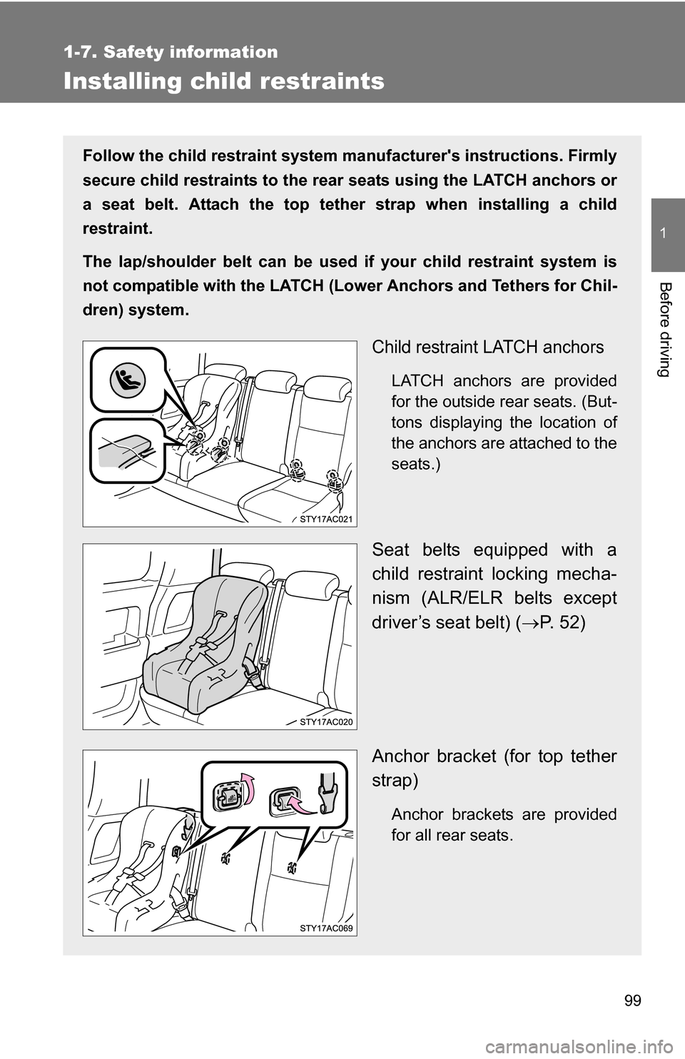 TOYOTA FJ CRUISER 2009 1.G Owners Manual 99
1
1-7. Safety information
Before driving
Installing child restraints
Follow the child restraint system manufacturers instructions. Firmly
secure child restraints to the r ear seats using the LATCH TOYOTA FJ CRUISER 2009 1.G Owners Manual 99
1
1-7. Safety information
Before driving
Installing child restraints
Follow the child restraint system manufacturers instructions. Firmly
secure child restraints to the r ear seats using the LATCH