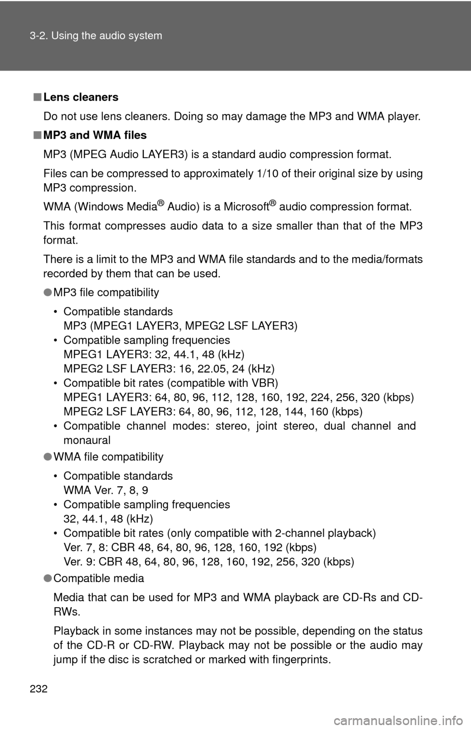 TOYOTA FJ CRUISER 2010 1.G Owners Manual 232 3-2. Using the audio system
■Lens cleaners
Do not use lens cleaners. Doing so may damage the MP3 and WMA player.
■MP3 and WMA files
MP3 (MPEG Audio LAYER3) is a standard audio compression form