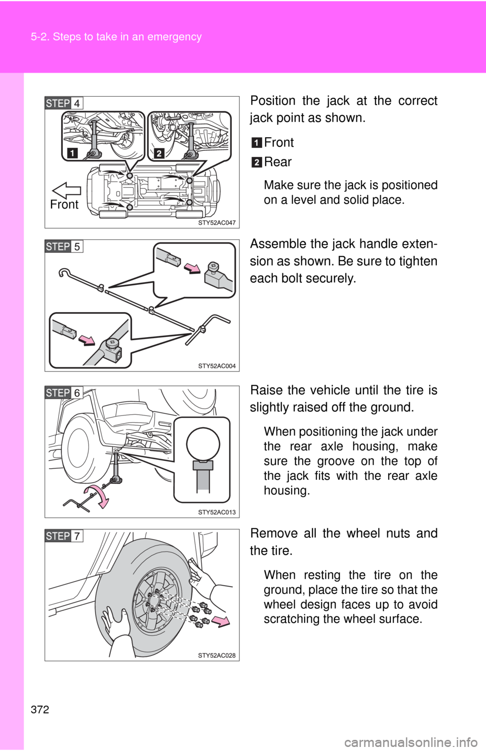 TOYOTA FJ CRUISER 2010 1.G Owners Manual 372 5-2. Steps to take in an emergency
Position the jack at the correct
jack point as shown.
Front
Rear
Make sure the jack is positioned
on a level and solid place.
Assemble the jack handle exten-
sio TOYOTA FJ CRUISER 2010 1.G Owners Manual 372 5-2. Steps to take in an emergency
Position the jack at the correct
jack point as shown.
Front
Rear
Make sure the jack is positioned
on a level and solid place.
Assemble the jack handle exten-
sio