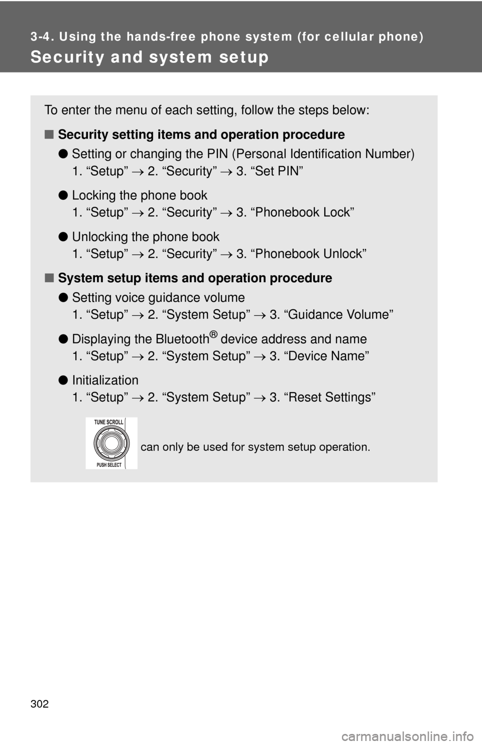 TOYOTA FJ CRUISER 2011 1.G Owners Manual 302
3-4. Using the hands-free phone system (for cellular phone)
Security and system setup
To enter the menu of each setting, follow the steps below:
■Security setting items  and operation procedure
