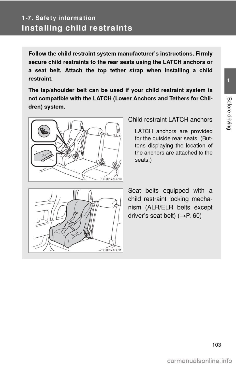 TOYOTA FJ CRUISER 2012 1.G Owners Manual 103
1
1-7. Safety information
Before driving
Installing child restraints
Follow the child restraint system manufacturer’s instructions. Firmly
secure child restraints to the r ear seats using the LA TOYOTA FJ CRUISER 2012 1.G Owners Manual 103
1
1-7. Safety information
Before driving
Installing child restraints
Follow the child restraint system manufacturer’s instructions. Firmly
secure child restraints to the r ear seats using the LA