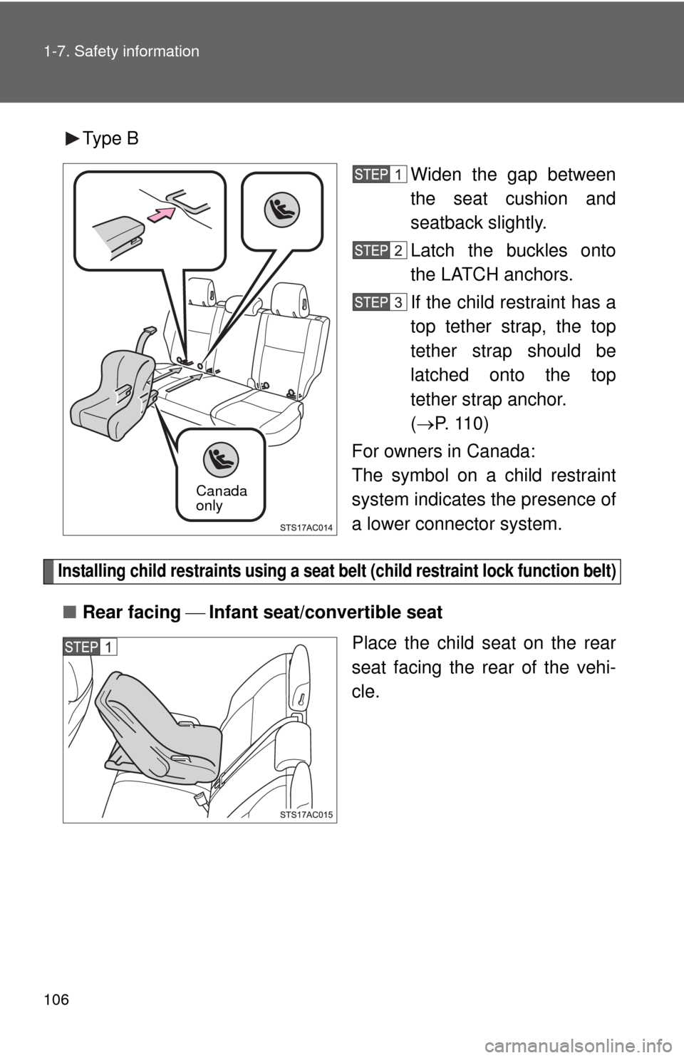 TOYOTA FJ CRUISER 2012 1.G Owners Manual 106 1-7. Safety information
Type BWiden the gap between
the seat cushion and
seatback slightly.
Latch the buckles onto
the LATCH anchors.
If the child restraint has a
top tether strap, the top
tether TOYOTA FJ CRUISER 2012 1.G Owners Manual 106 1-7. Safety information
Type BWiden the gap between
the seat cushion and
seatback slightly.
Latch the buckles onto
the LATCH anchors.
If the child restraint has a
top tether strap, the top
tether