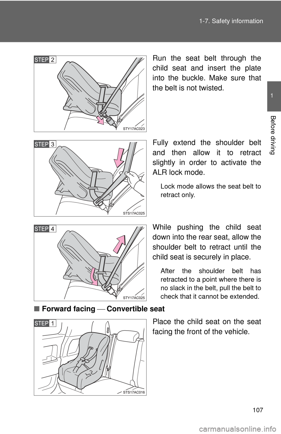 TOYOTA FJ CRUISER 2012 1.G Owners Manual 107
1-7. Safety information
1
Before driving
Run the seat belt through the
child seat and insert the plate
into the buckle. Make sure that
the belt is not twisted.
Fully extend the shoulder belt
and t TOYOTA FJ CRUISER 2012 1.G Owners Manual 107
1-7. Safety information
1
Before driving
Run the seat belt through the
child seat and insert the plate
into the buckle. Make sure that
the belt is not twisted.
Fully extend the shoulder belt
and t