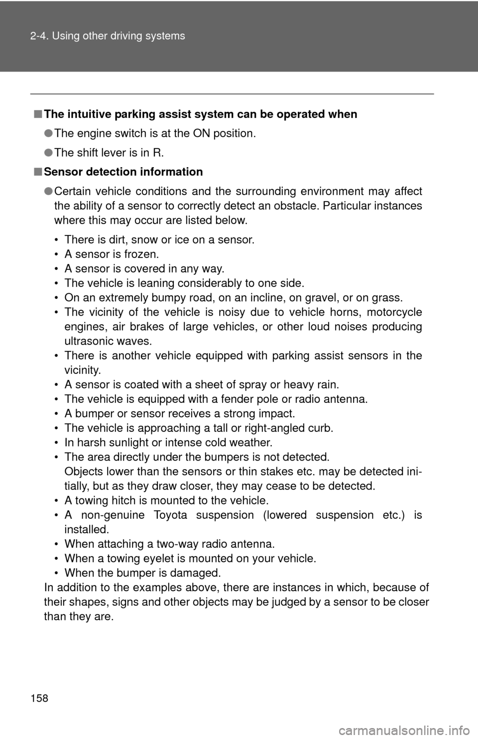 TOYOTA FJ CRUISER 2012 1.G Owners Manual 158 2-4. Using other driving systems
■The intuitive parking assist system can be operated when
●The engine switch is at the ON position.
● The shift lever is in R.
■ Sensor detection informati