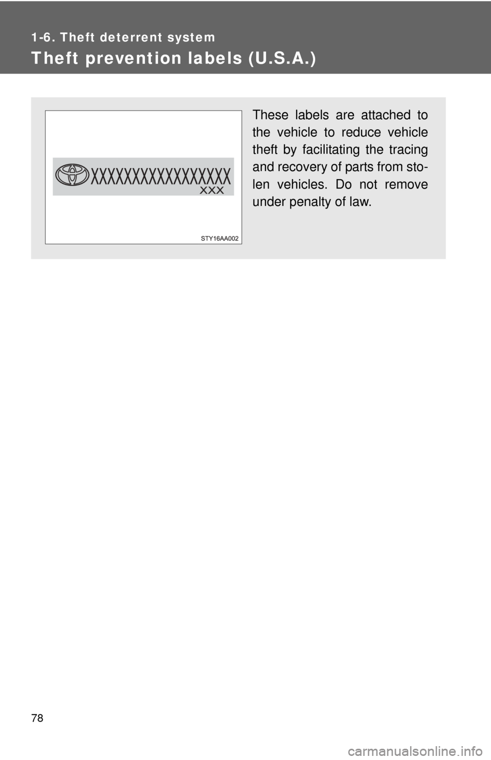 TOYOTA FJ CRUISER 2012 1.G Manual PDF 78
1-6. Theft deterrent system
Theft prevention labels (U.S.A.)
These labels are attached to
the vehicle to reduce vehicle
theft by facilitating the tracing
and recovery of parts from sto-
len vehicle TOYOTA FJ CRUISER 2012 1.G Manual PDF 78
1-6. Theft deterrent system
Theft prevention labels (U.S.A.)
These labels are attached to
the vehicle to reduce vehicle
theft by facilitating the tracing
and recovery of parts from sto-
len vehicle