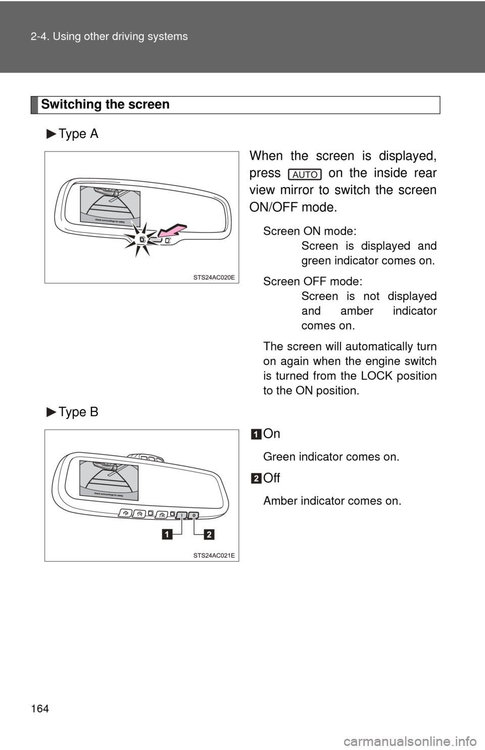 TOYOTA FJ CRUISER 2013 1.G Owners Manual 164 2-4. Using other driving systems
Switching the screenType A When the screen is displayed,
press on the inside rear
view mirror to switch the screen
ON/OFF mode.
Screen ON mode:Screen is displaye TOYOTA FJ CRUISER 2013 1.G Owners Manual 164 2-4. Using other driving systems
Switching the screenType A When the screen is displayed,
press on the inside rear
view mirror to switch the screen
ON/OFF mode.
Screen ON mode:Screen is displaye