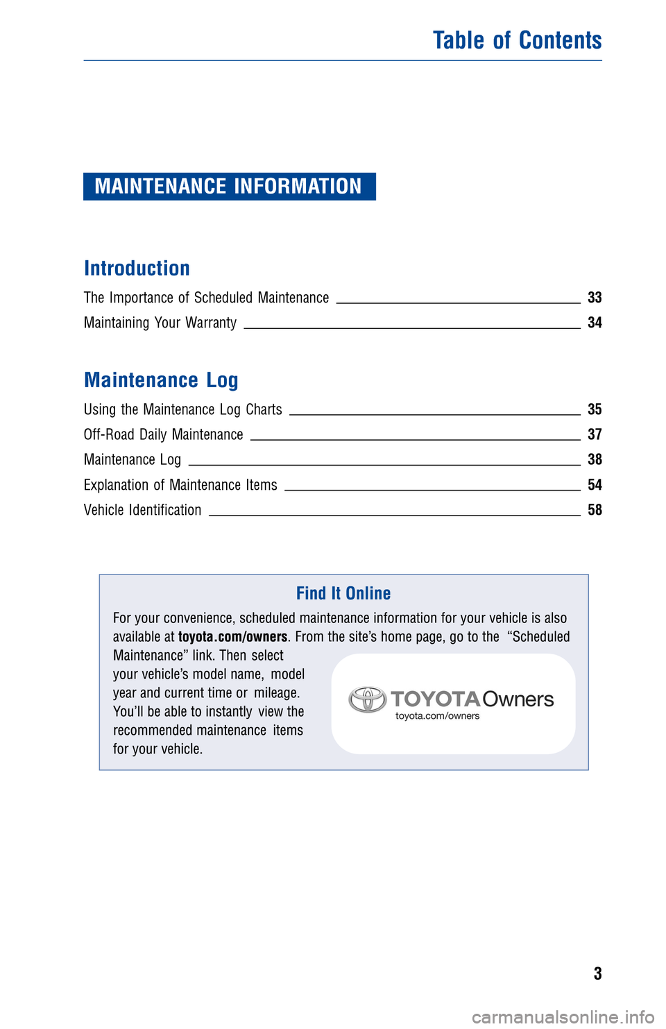 TOYOTA FJ CRUISER 2013 1.G Warranty And Maintenance Guide JOBNAME: 1139981-2013-fjcWG-E PAGE: 3 SESS: 11 OUTPUT: Tue Jul 31 13:25:52 2012
/tweddle/toyota/sched-maint/1139981-en-fjc/wg
MAINTENANCE INFORMATION
Introduction
The Importance of Scheduled Maintena TOYOTA FJ CRUISER 2013 1.G Warranty And Maintenance Guide JOBNAME: 1139981-2013-fjcWG-E PAGE: 3 SESS: 11 OUTPUT: Tue Jul 31 13:25:52 2012
/tweddle/toyota/sched-maint/1139981-en-fjc/wg
MAINTENANCE INFORMATION
Introduction
The Importance of Scheduled Maintena