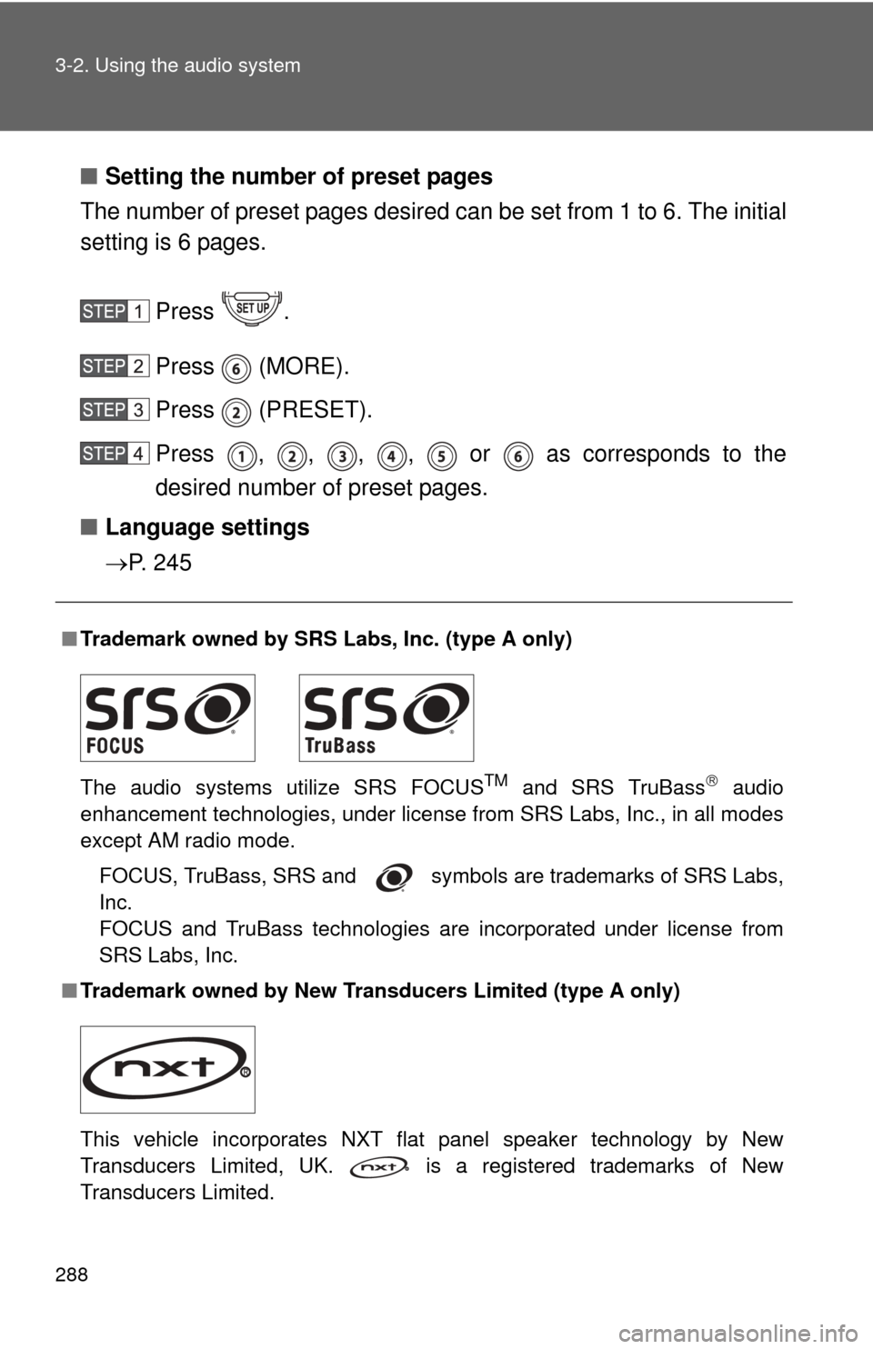 TOYOTA FJ CRUISER 2014 1.G Owners Manual 288 3-2. Using the audio system
■Setting the number of preset pages
The number of preset pages desired c an be set from 1 to 6. The initial
setting is 6 pages.
Press .
Press (MORE).
Press (PRESET) TOYOTA FJ CRUISER 2014 1.G Owners Manual 288 3-2. Using the audio system
■Setting the number of preset pages
The number of preset pages desired c an be set from 1 to 6. The initial
setting is 6 pages.
Press .
Press (MORE).
Press (PRESET)