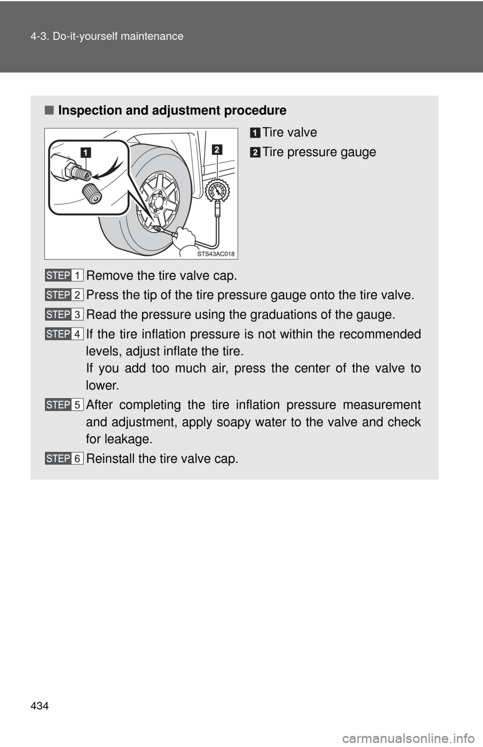 TOYOTA FJ CRUISER 2014 1.G Owners Manual 434 4-3. Do-it-yourself maintenance
■Inspection and adjustment procedure
Tire valve
Tire pressure gauge
Remove the tire valve cap.
Press the tip of the tire pressure gauge onto the tire valve.
Read TOYOTA FJ CRUISER 2014 1.G Owners Manual 434 4-3. Do-it-yourself maintenance
■Inspection and adjustment procedure
Tire valve
Tire pressure gauge
Remove the tire valve cap.
Press the tip of the tire pressure gauge onto the tire valve.
Read