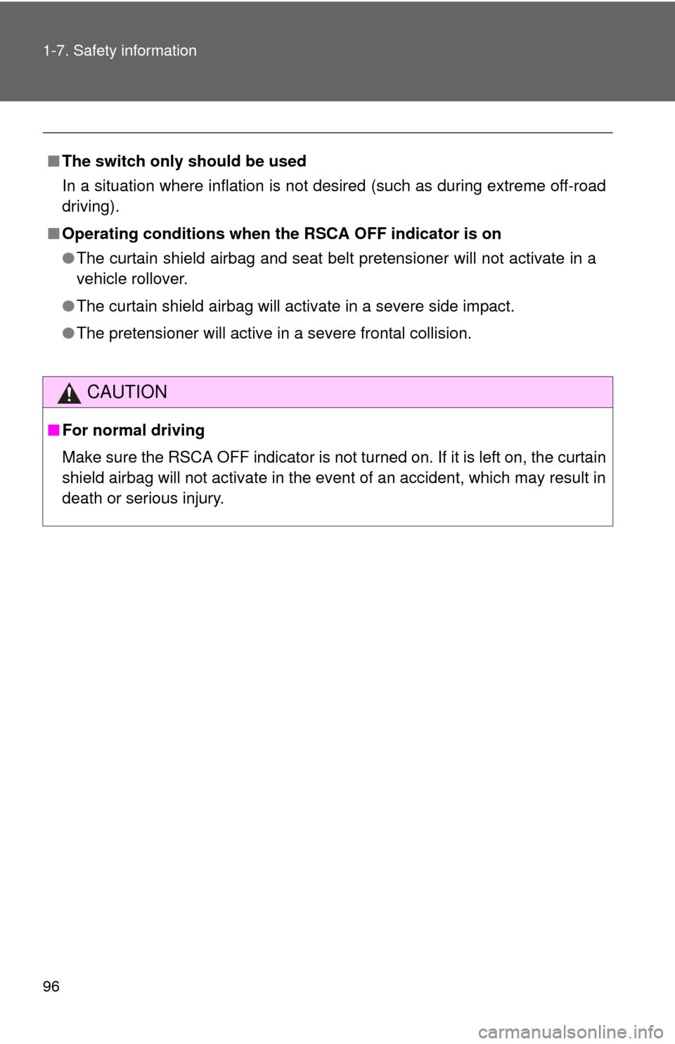 TOYOTA FJ CRUISER 2014 1.G Owners Manual 96 1-7. Safety information
■The switch only should be used
In a situation where inflation is not desired (such as during extreme off-road
driving).
■ Operating conditions when th e RSCA OFF indica