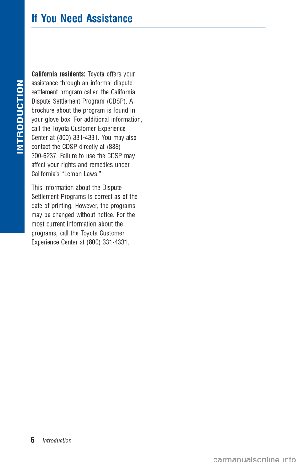 TOYOTA FJ CRUISER 2014 1.G Warranty And Maintenance Guide California residents:Toyota offers your
assistance through an informal dispute
settlement program called the California
Dispute Settlement Program (CDSP). A
brochure about the program is found in
your